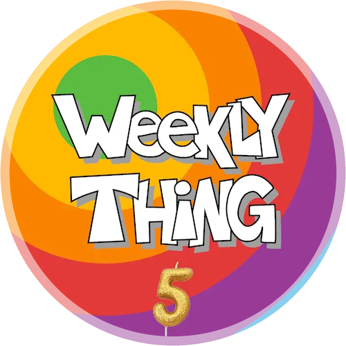 Weekly Thing Five Year Anniversary